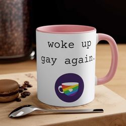 Pride LGBT Ceramic Coffee Mug, 11 - 15 oz Tea Cup, Funny Joke Woke Up Gay AF Again, Lesbian Trans Gift, LGBTQ Rainbow Cu