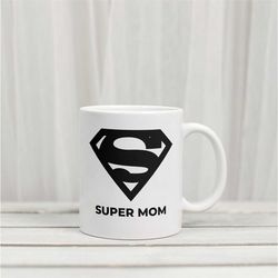 Super Mom Mug | Mom Mug | Gifts for Mom | Strong women | Gifts for Mothers | Mother's Day Gift | Mom Christmas | Favorit