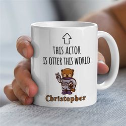 Custom 'Otter this World' Actor Mug, Personalized Gift for Entertainer, Coworker Birthday, Appreciation, for Men & Women