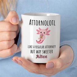 personalized 'attornolotl' mug, custom axolotl gift for lawyers, appreciation, coworker birthday, mom/dad, men/women, wo