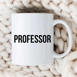 Simple Mug For Professors, Bold Text, Gift for University Lecturers, Office, Educator Mom, Tenure Gift, Teaching Wife, F