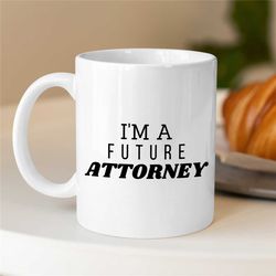 Future Attorney Mug, Gift for Lawyer to be, Appreciation, Coworker Birthday, Mom/Dad, Thank you, Student, Men/Women, Wor