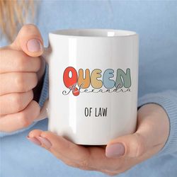 Custom 'Queen of Law' Mug, Personalized Gift for Attorneys, Appreciation, Coworker Birthday, Mom, Women, Work Anniversar