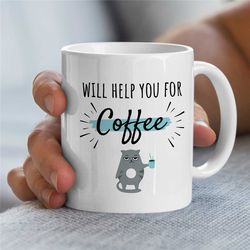 Will help you for Coffee, Social Worker Mug, Cat, Gift for Case Manager, Family Therapy, Thank you Gift, BCBA Birthday,