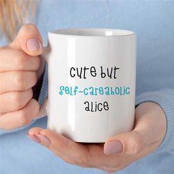 Custom 'self-careaholic' Mug, Personalized Gift for Therapist, BCBA Birthday, CBT Work, ABA, Family Therapy Appreciation