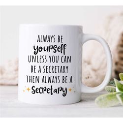 Secretary Mug, Empowering Gift for Assistant, Coworker Birthday, Receptionist, Work Anniversary, Thank you, for her, Wom
