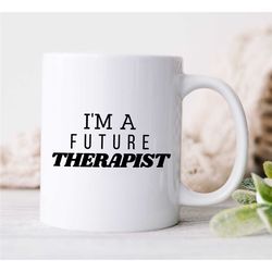 Future Therapist Mug, Gift for Counselor to be, Family Therapy Appreciation, BCBA Thank you, CBT Birthday, ABA Work, for