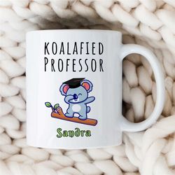 Personalized 'Koalafied Professor' Mug, Koala Motif, Custom Gift for University Lecturers, Office, Educator Mom, Tenure