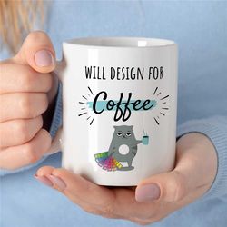 Funny 'Will Design for Coffee' Mug, Graphic Designer, Artist Birthday, Coworker, Office, Creative Profession, Husband, W
