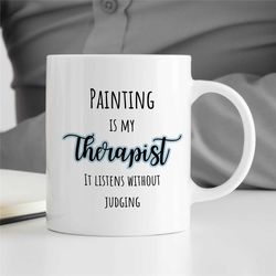 Painter Quote Mug, Art Gift For Women, Gift For Mum And Auntie, Birthday Present For Her, Artists Anniversary Present, G