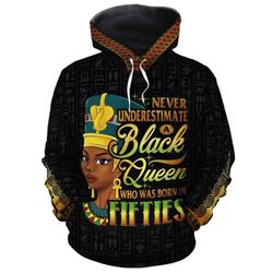 Never Underestimate A Black Queen Who Was Born In Fifties Hoodie, African Hoodie For Men Women