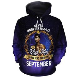 Never Underestimate A Black King Who Was Born In September Hoodie, African Hoodie For Men Women