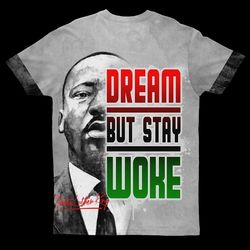 Dream But Stay Woke T-shirt 02, African T-shirt For Men Women