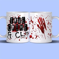 True Crime And Chill 11oz Mug Gift| True Crime Gift