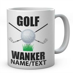 Golf Wanker Mug, Novelty Personalised Golfers Coffee Tea Ceramic Mug, Golfing Present, Gift,  Ideal Secret Santa