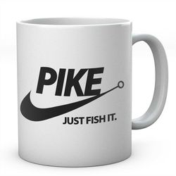 Pike Just Fish It Fishing Mug Novelty Coffee Tea Ceramic Mug Present Fishing Gift Idea Secret Santa