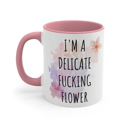 Funny Ceramic Coffee Mug, 11-15 oz Tea Cup, I'm a Delicate Fucking Flower, Floral Watercolor Weird Curse Profanity Fuck