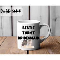 Bestie To Bridesmaid Ceramic Mug 11oz, Bridesmaid Gift, Bridesmaid Propocal, Gift for Best Friend, Coffee Cup, Coffee Mu