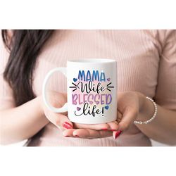 Mama Wife Blessed Life Mug, Best Mother Mug, Mother Birthday Gift, Mothers Day Australia, Gift for Mom, Gift Mug for Gra