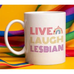 Live, Laugh, Lesbian Mug, Pride Gift for Students, Women, and LGBTQ Community. Unique Artwork, Amazing Retro Colours.