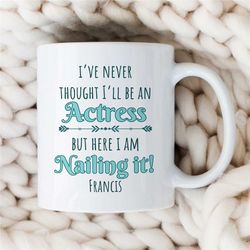 Personalized Actress Mug, Graduation, Custom Gift for Female Entertainer, Coworker Birthday, Appreciation, for Women, Th