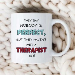 Perfect Therapist Mug, Wordplay, Gift for Counselor, Family Therapy Appreciation, BCBA Thank you, CBT Birthday, ABA Work