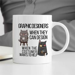 Humorous Graphic Designer Cat Mug, Annoying Customer, Artist Birthday, Coworker, Office Mug, Creative Profession, Husban