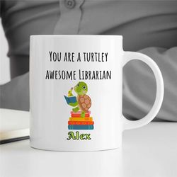 Personalized 'Turtley Awesome' Librarian Mug, Custom Gift for Library staff, Bookworms, Coworker, Birthday, Appreciation