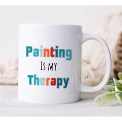 Funny Artist Gift, Painter Quotes, Art Teacher Gift Idea, Painting Mug Cup, Gift for Her, Sarcastic Present, Anniversary
