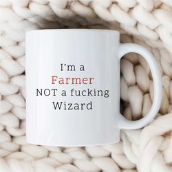 I'm a Farmer NOT a f...ing Wizard, Mug for Agronomist, Nature Lover, Garden Owner, Employee Appreciation, Housewarming,