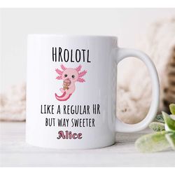 Personalized 'HRolotl' Mug, Custom Axolotl Gift for Human Resources, Team Appreciation, For him & her, Best Friend, Mana