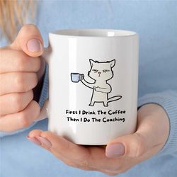 Coach Mug, First Coffee than Coaching, Gift for Motivational Expert, Cat, Thank you, Graduation, Profession, Office Deco