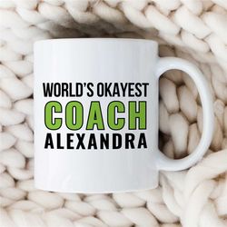Custom 'World's Okayest Coach' Mug, Personalized Gift for Motivational Expert, Thank you, Graduation, Profession, Office