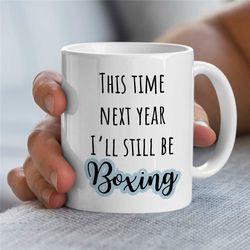 Boxing Mug, Gift for Boxing Fan, Text, Coach Appreciation, Husband, Office Cup, Fighting Son, Men, Thank you, Next year