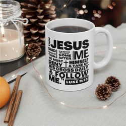 Luke 9 vs 23 Ceramic Mug 11oz Gift Christian gift