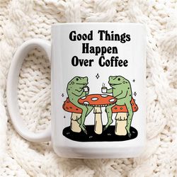Retro Frog Coffee Mug, Good things happen Mug, Mushroom Mug, Coffee Lover Gift Idea, Coffee Quote, Office Gift Mug, Aest