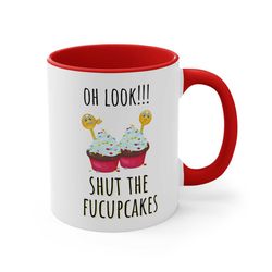 Oh Look Shut The Fucupcakes Coffee Mug, 11oz Friend Gift Gag Gift Funny White Elephant Trending