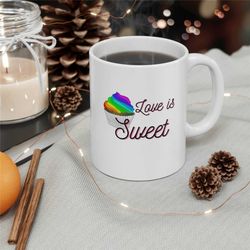 Valentine's Day Mug, Love is Sweet Rainbow Pride Ceramic Mug 11oz Gift