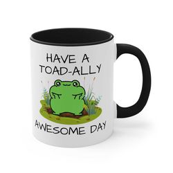 Have Toad-Ally Awesome Day Accent Kawaii Aesthetic Coffee Mug, 11oz Friend Gift Trending