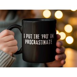 Funny Procrastinate Mug, Novelty Coffee Cup, Humorous Office Gift, Unique Typography Design, White Ceramic Mug for Cowor
