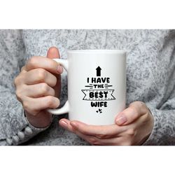 i have the best wife mug, funny mug for husband, husband mug, husband gifts, gift for husband, husband mug, funny husban
