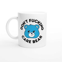 Don't Care Bear Coffee Mug | Grumpy Bear Funny Mug