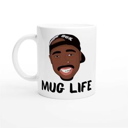 Tupac Coffee Mug | Mug Life | Hip-Hop Mug