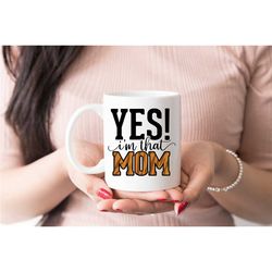 yes! i'm that mom mug, best mother mug, mother birthday gift, mothers day australia, gift for mom
