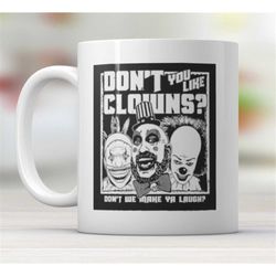 Don't you like clowns, don't we make you laugh Mug
