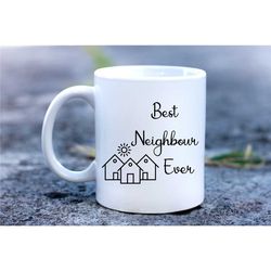 Best Neighbour Ever Mug, Neighbour Mug, Neighbour Gift, New House Gift, Housewarming Gift, Personalised Home Gift, Going