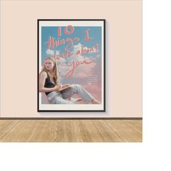 10 things i hate about you movie poster print, canvas wall art, room decor, movie art, gifts for him/her, movie print