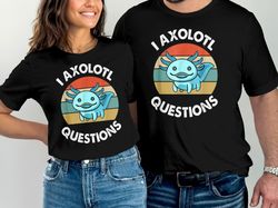 i axolotl questions shirt kids funny cute axolotl t-shirt t-shirt axolotl gifts animal lover gifts for her unisex ok