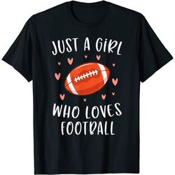 cute football shirt for girls just a girl who loves football t-shirt