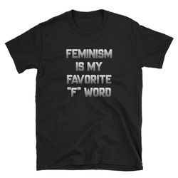 Feminism is My favorite F Word Short-Sleeve Unisex T-Shirt